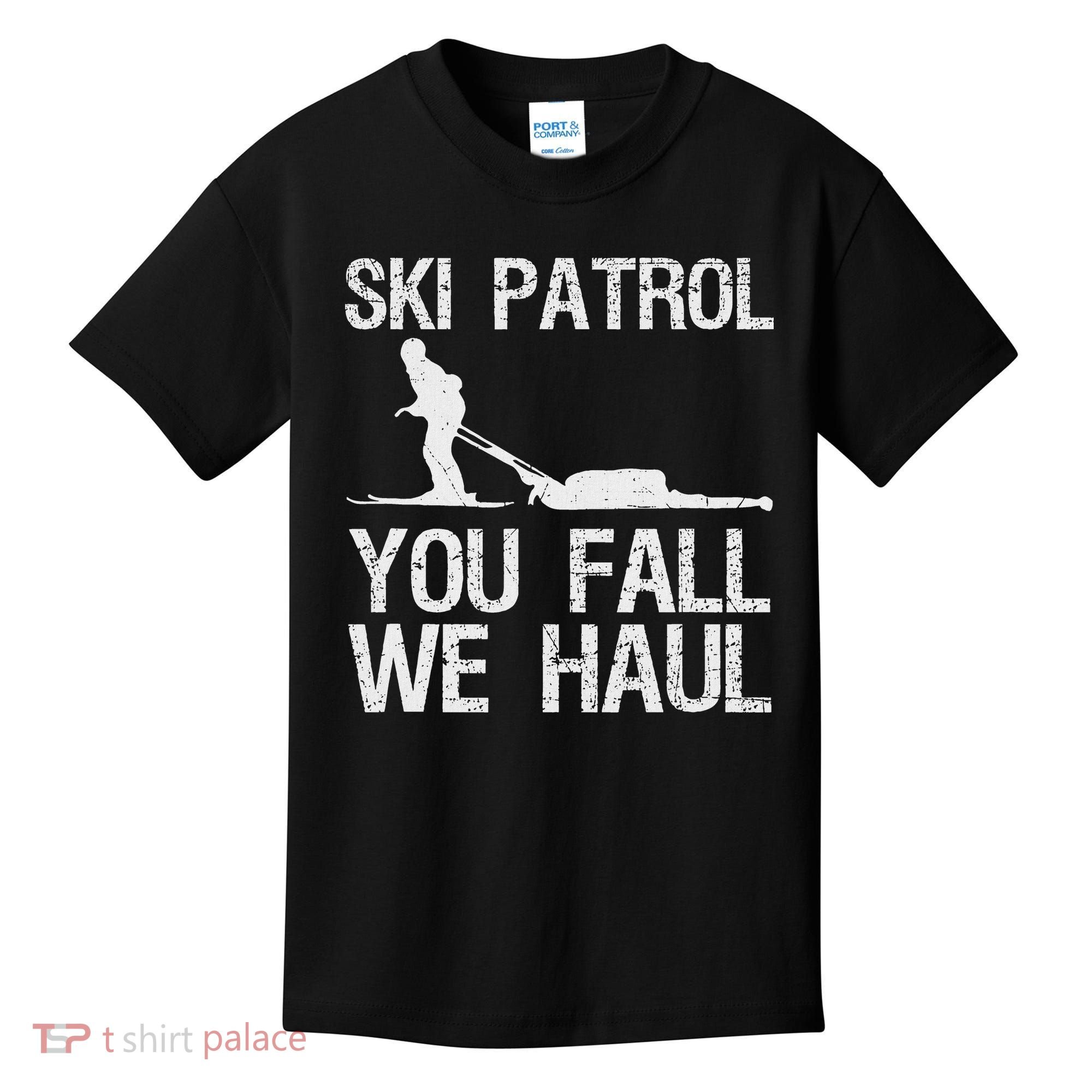Ski Patrol You Fall We Haul Skiing Winter Kids T-Shirt