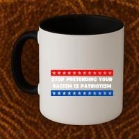Stop Pretending Your Racism Is Patriotism Coffee Mug thumb 2