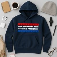 Stop Pretending Your Racism Is Patriotism Hoodie thumb 3