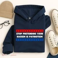 Stop Pretending Your Racism Is Patriotism Hoodie thumb 4