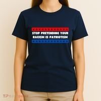 Stop Pretending Your Racism Is Patriotism T-Shirt thumb 4