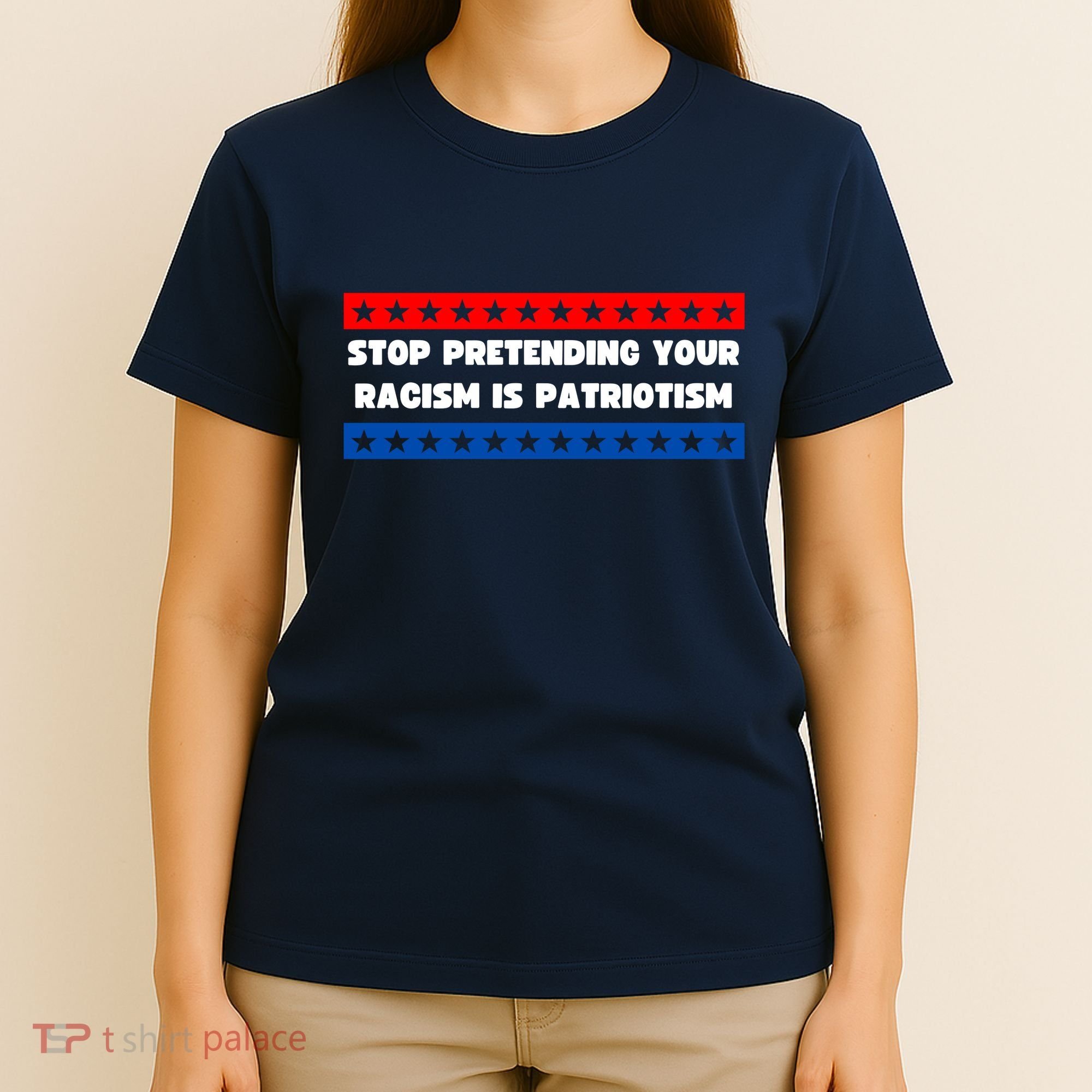 Stop Pretending Your Racism Is Patriotism T-Shirt
