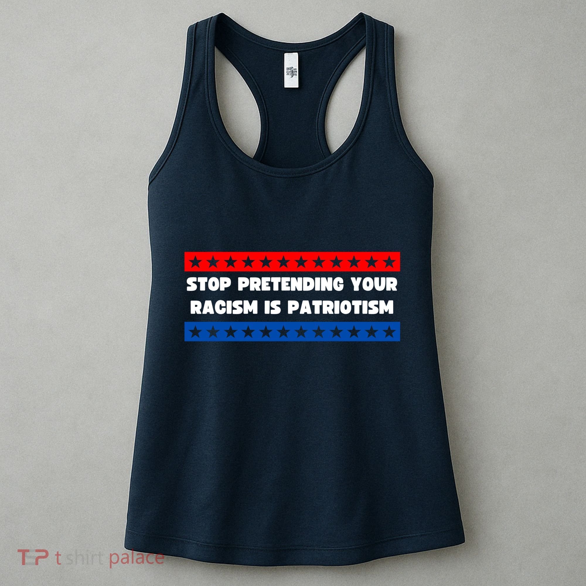 Stop Pretending Your Racism Is Patriotism Women's Tank Top