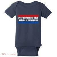 Stop Pretending Your Racism Is Patriotism Baby Bodysuit thumb 0