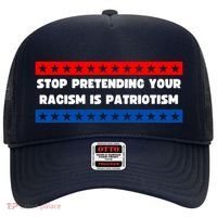 Stop Pretending Your Racism Is Patriotism Hat thumb 0