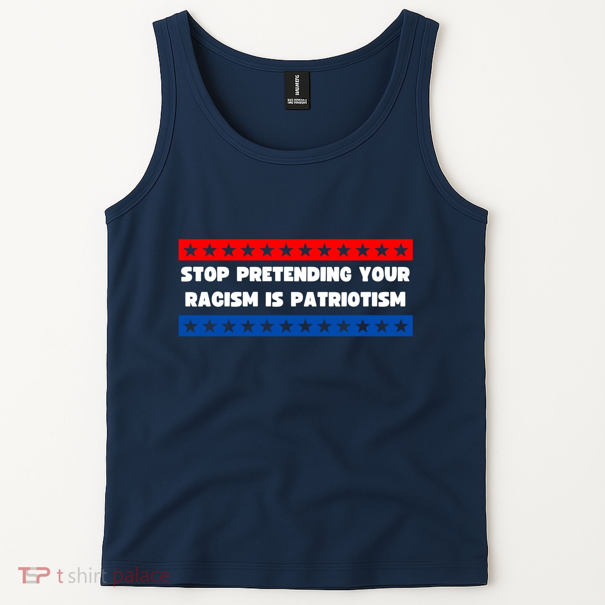 Stop Pretending Your Racism Is Patriotism Tank Top