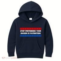 Stop Pretending Your Racism Is Patriotism Kids Hoodie thumb 0