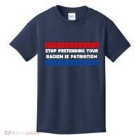 Stop Pretending Your Racism Is Patriotism Kids T-Shirt thumb 0