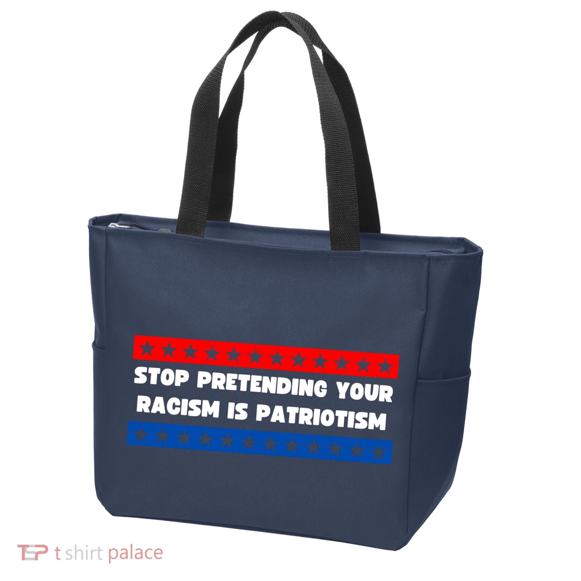 Stop Pretending Your Racism Is Patriotism Tote Bag
