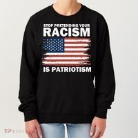 Stop Pretending Your Racism Is Patriotism Women's Sweatshirt thumb 0