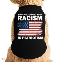 Stop Pretending Your Racism Is Patriotism Doggie Tank thumb 0