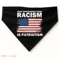Stop Pretending Your Racism Is Patriotism USA-Made Doggie Bandana thumb 0