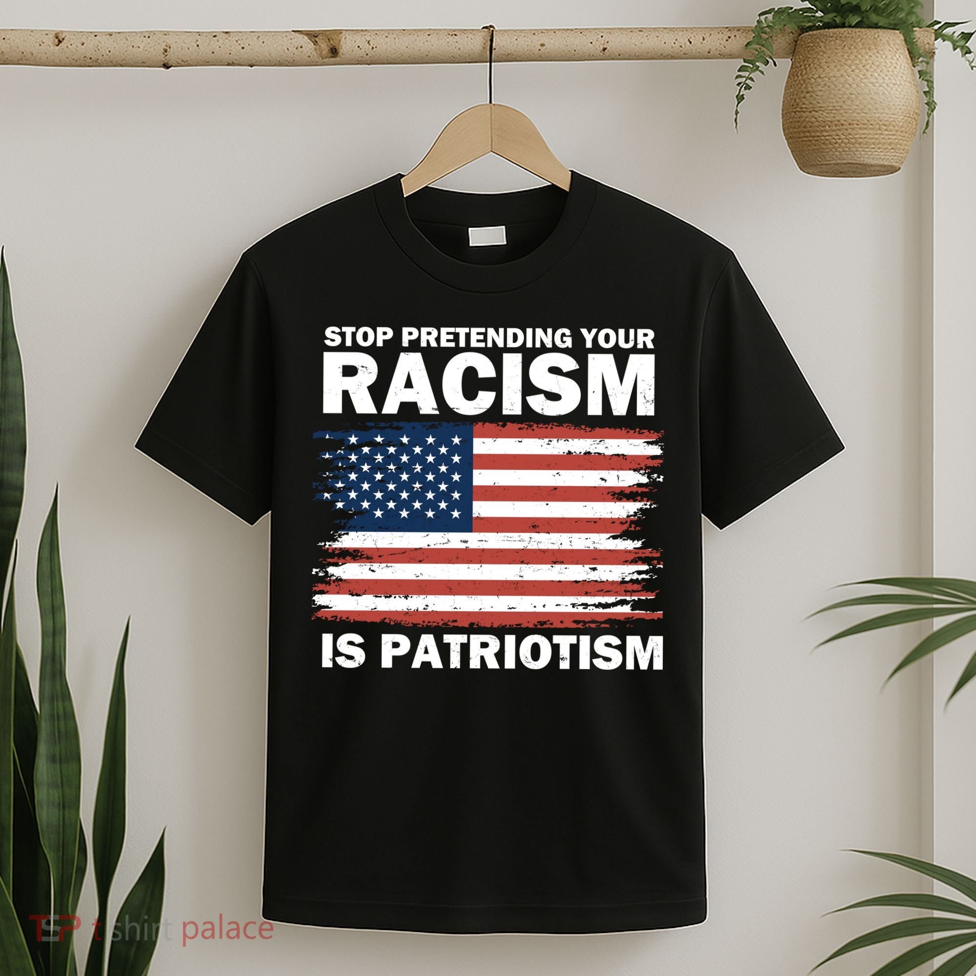 Stop Pretending Your Racism Is Patriotism T-Shirt