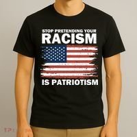 Stop Pretending Your Racism Is Patriotism T-Shirt thumb 3