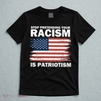 Stop Pretending Your Racism Is Patriotism T-Shirt thumb 5