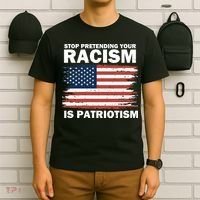 Stop Pretending Your Racism Is Patriotism T-Shirt thumb 6
