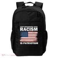 Stop Pretending Your Racism Is Patriotism Backpack thumb 0