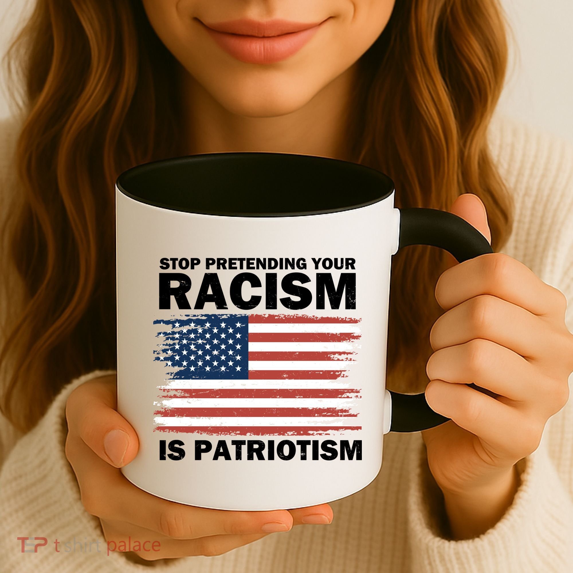 Stop Pretending Your Racism Is Patriotism Coffee Mug