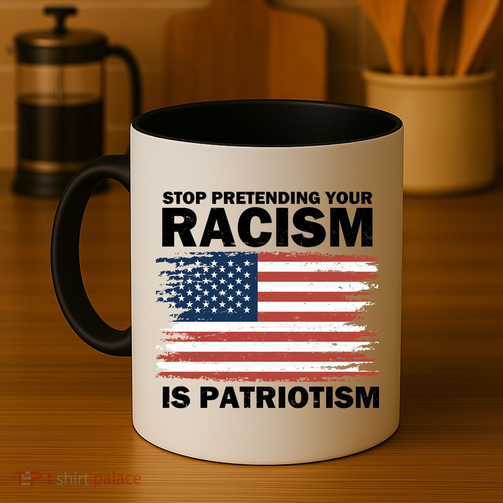 Stop Pretending Your Racism Is Patriotism Coffee Mug