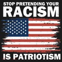 Stop Pretending Your Racism Is Patriotism Women's Hoodie thumb 2