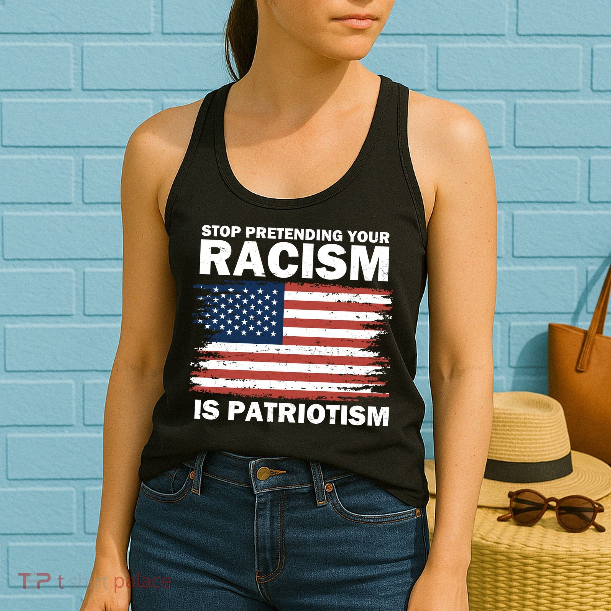Stop Pretending Your Racism Is Patriotism Women's Tank Top