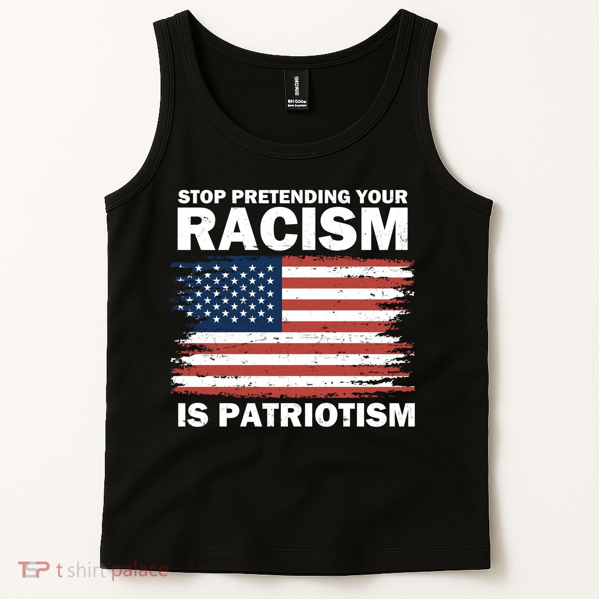 Stop Pretending Your Racism Is Patriotism Tank Top