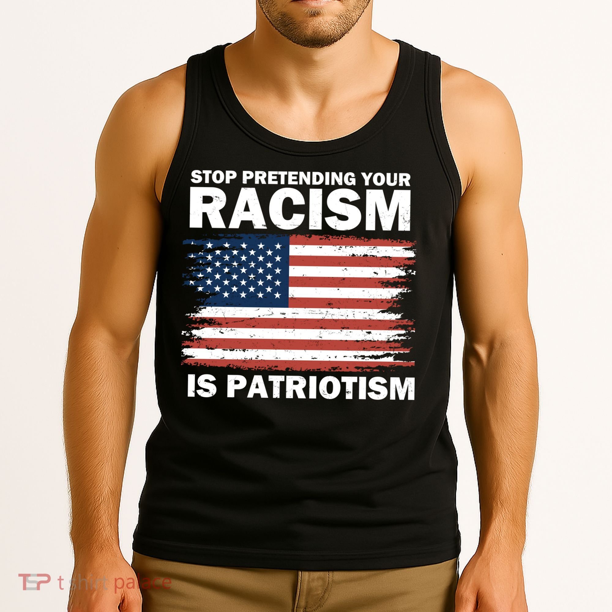 Stop Pretending Your Racism Is Patriotism Tank Top