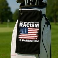 Stop Pretending Your Racism Is Patriotism Golf Towel thumb 2