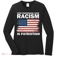 Stop Pretending Your Racism Is Patriotism Women's Long Sleeve Shirt thumb 0