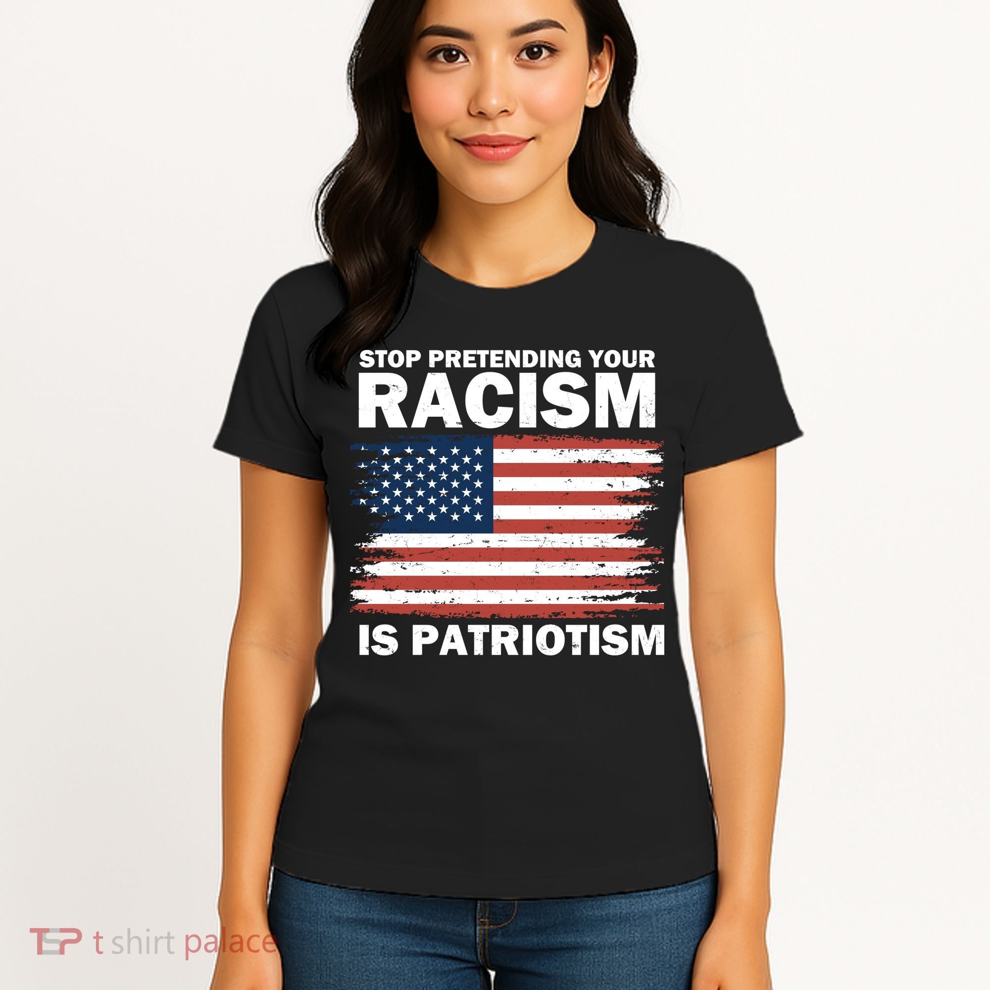 Stop Pretending Your Racism Is Patriotism Women's T-Shirt