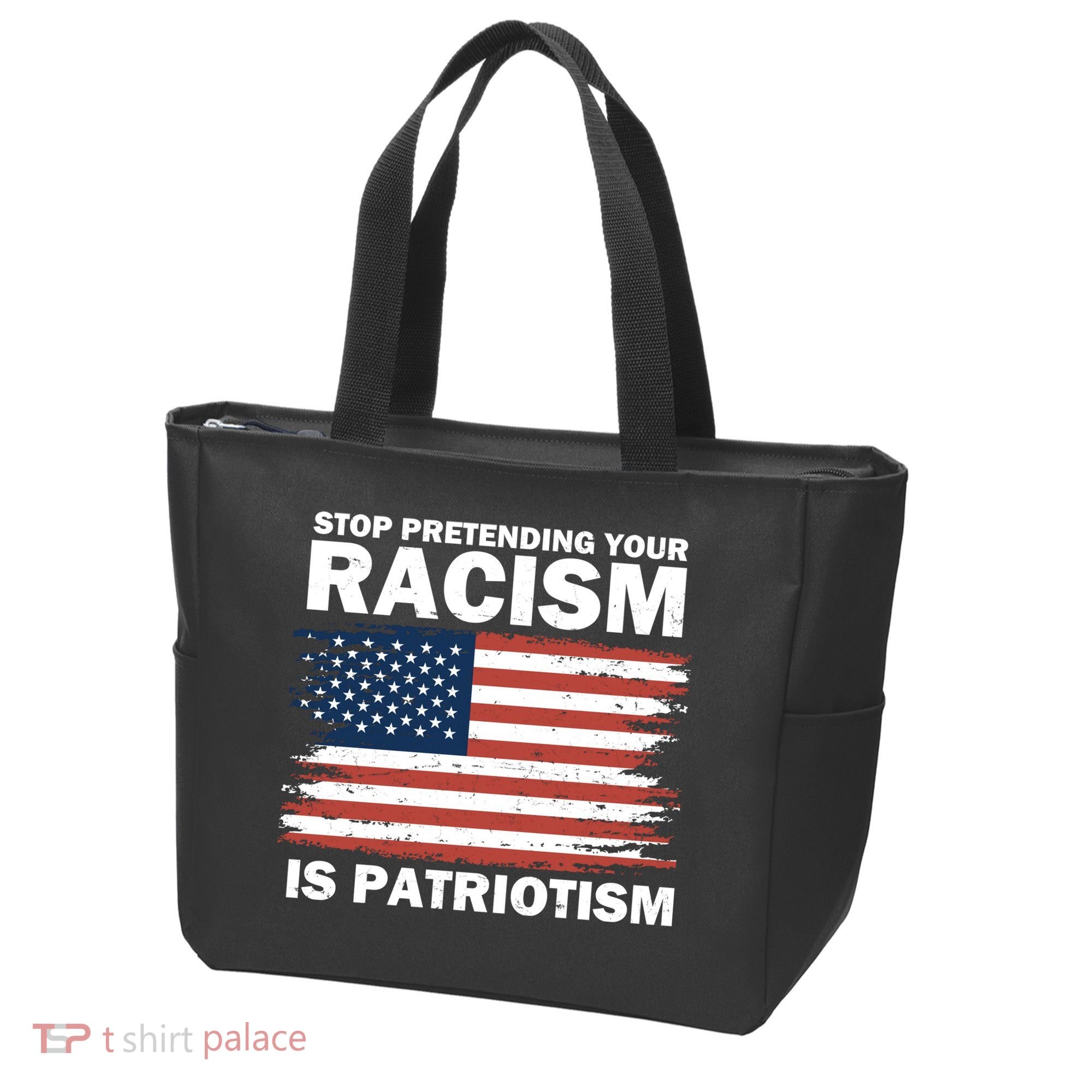 Stop Pretending Your Racism Is Patriotism Tote Bag