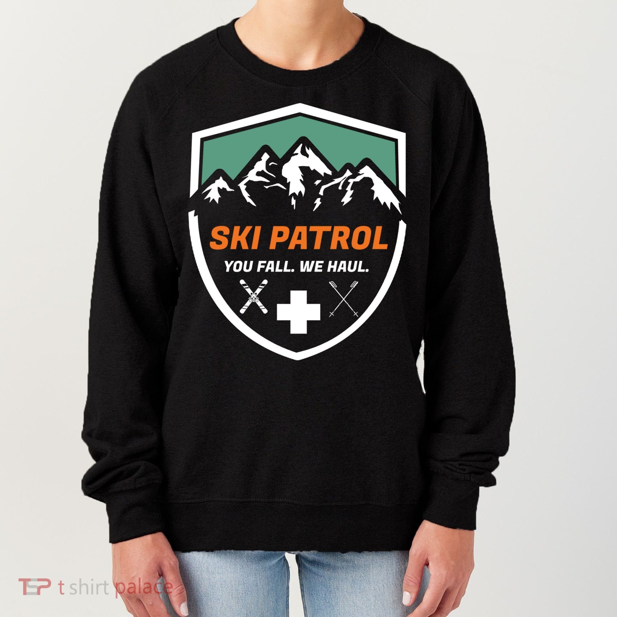 Ski Patrol You Fall We Haul Skier Assistance Skiing Apparel Meaningful Gift Women's Sweatshirt