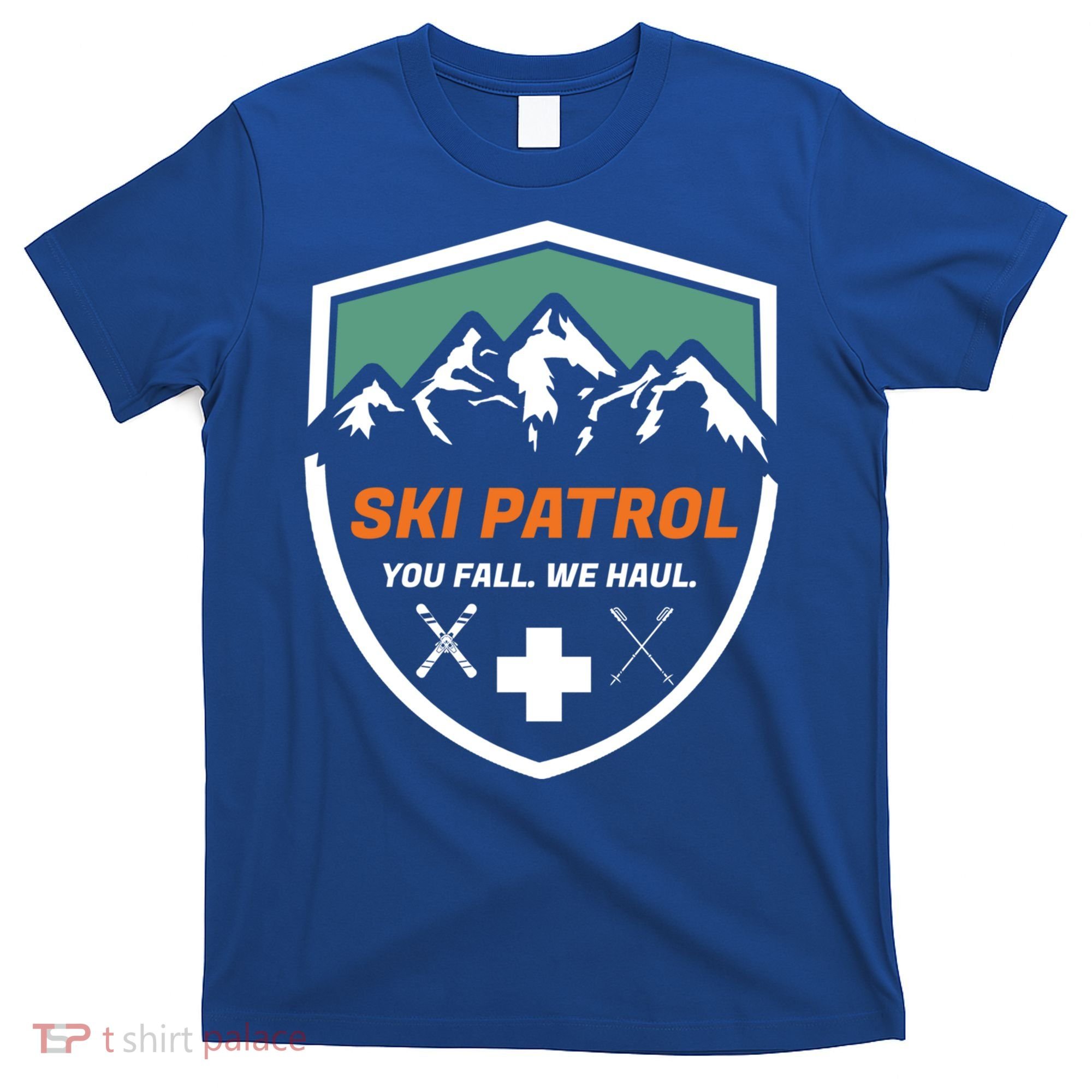 Ski Patrol You Fall We Haul Skier Assistance Skiing Apparel Meaningful Gift T-Shirt