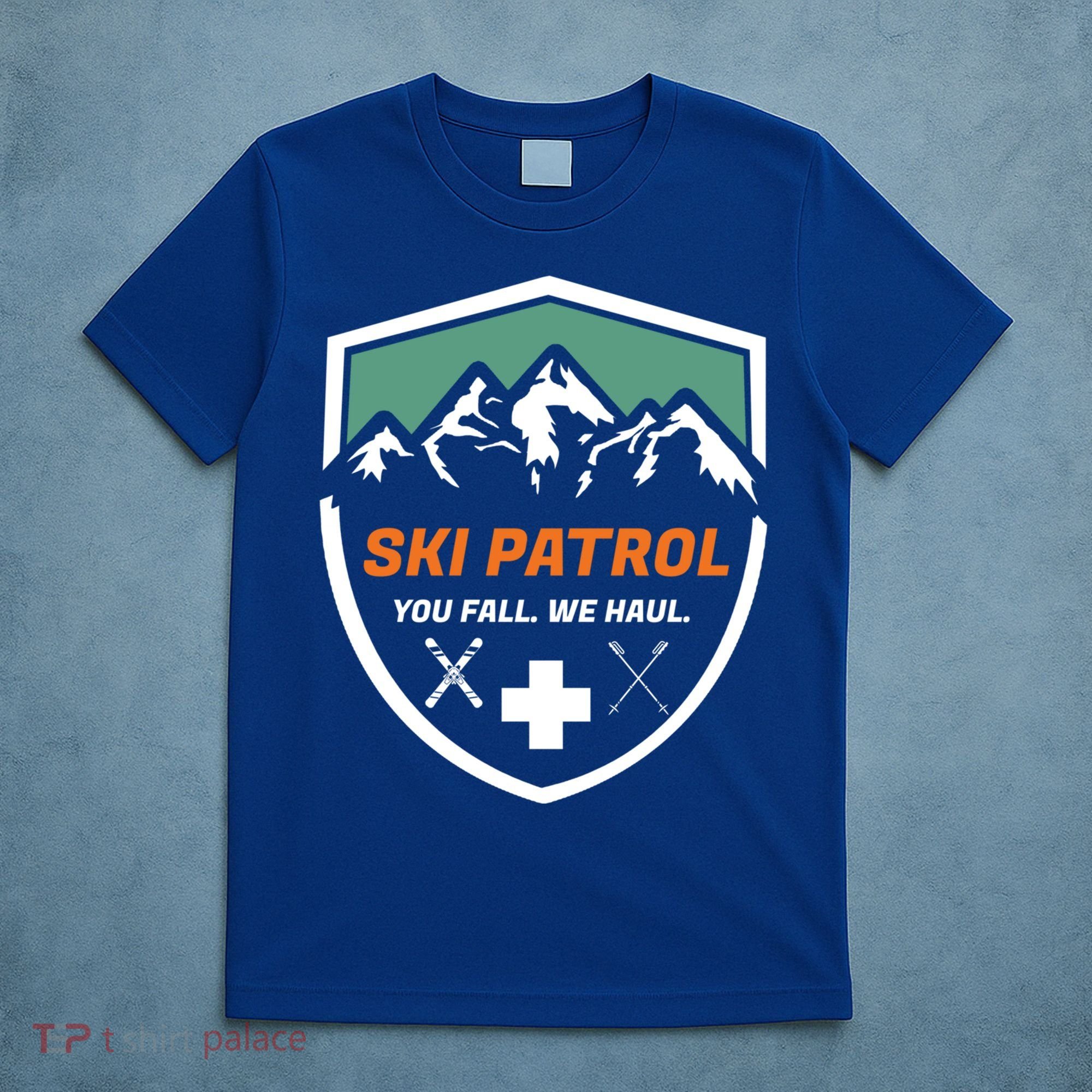 Ski Patrol You Fall We Haul Skier Assistance Skiing Apparel Meaningful Gift T-Shirt