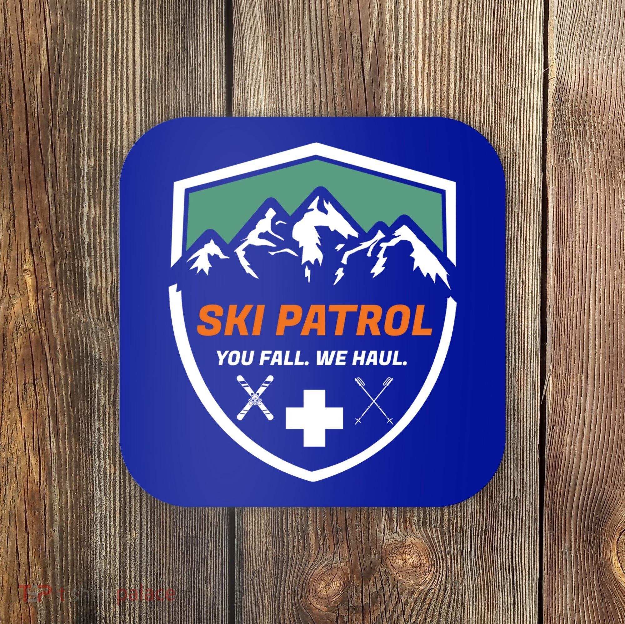 Ski Patrol You Fall We Haul Skier Assistance Skiing Apparel Meaningful Gift Coaster
