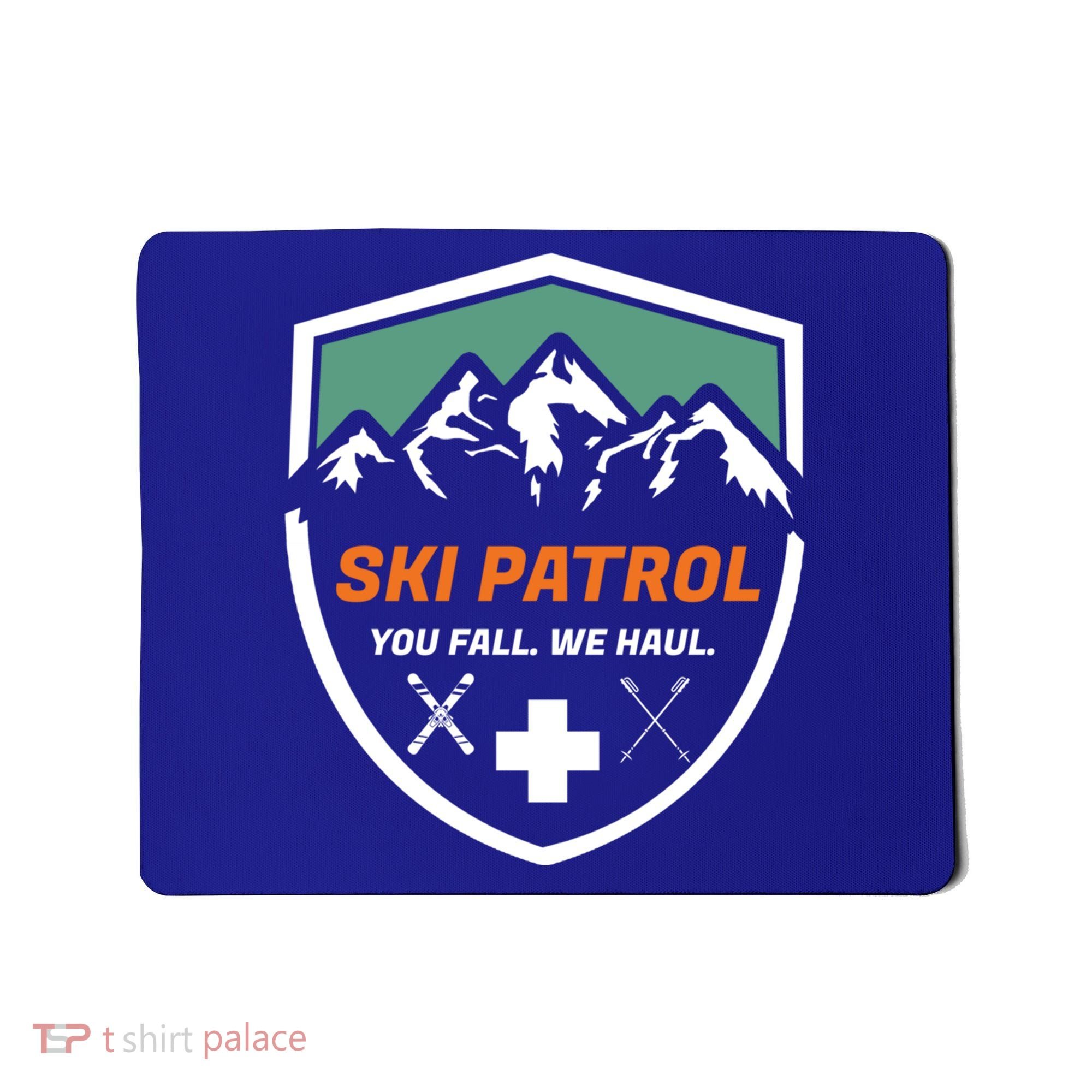 Ski Patrol You Fall We Haul Skier Assistance Skiing Apparel Meaningful Gift Mousepad