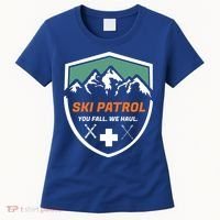 Ski Patrol You Fall We Haul Skier Assistance Skiing Apparel Meaningful Gift Women's T-Shirt thumb 0