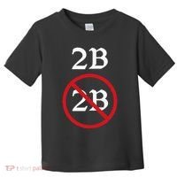Shakespeare Quote 2b Or Not To Be Hamlet Toddler T-Shirt thumb 0