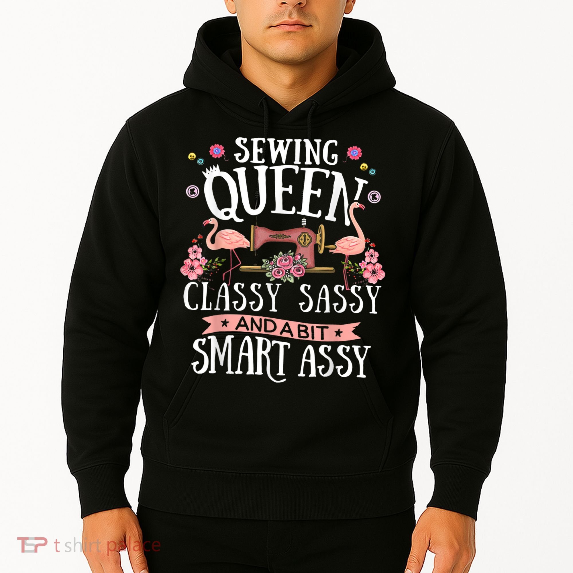 Sewing Queen Classy Sassy And A Bit Smart Assy Sewer Hoodie