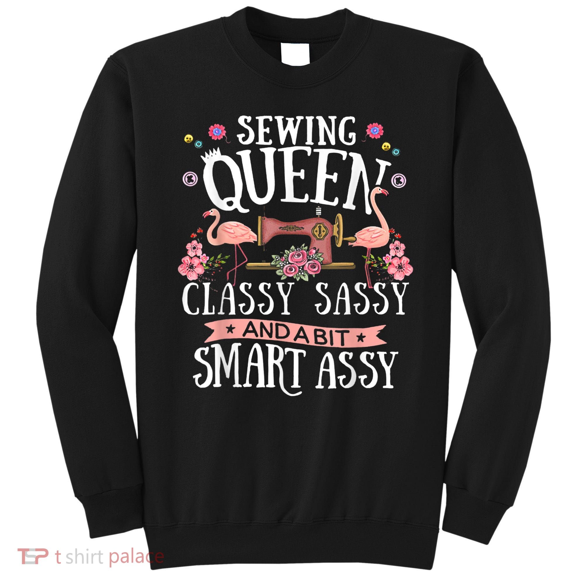 Sewing Queen Classy Sassy And A Bit Smart Assy Sewer Sweatshirt