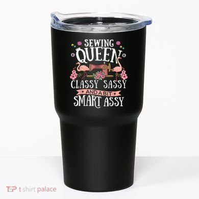 Sewing Queen Classy Sassy And A Bit Smart Assy Sewer Tumbler