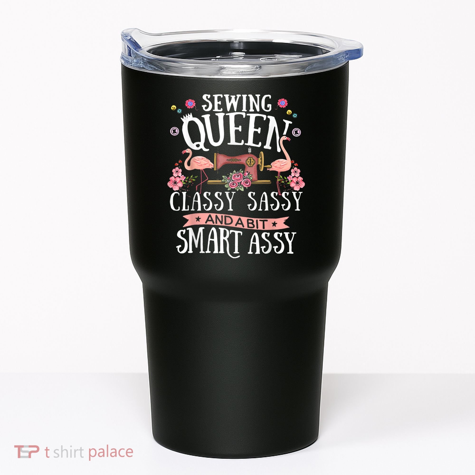 Sewing Queen Classy Sassy And A Bit Smart Assy Sewer Tumbler