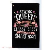 Sewing Queen Classy Sassy And A Bit Smart Assy Sewer Golf Towel thumb 0