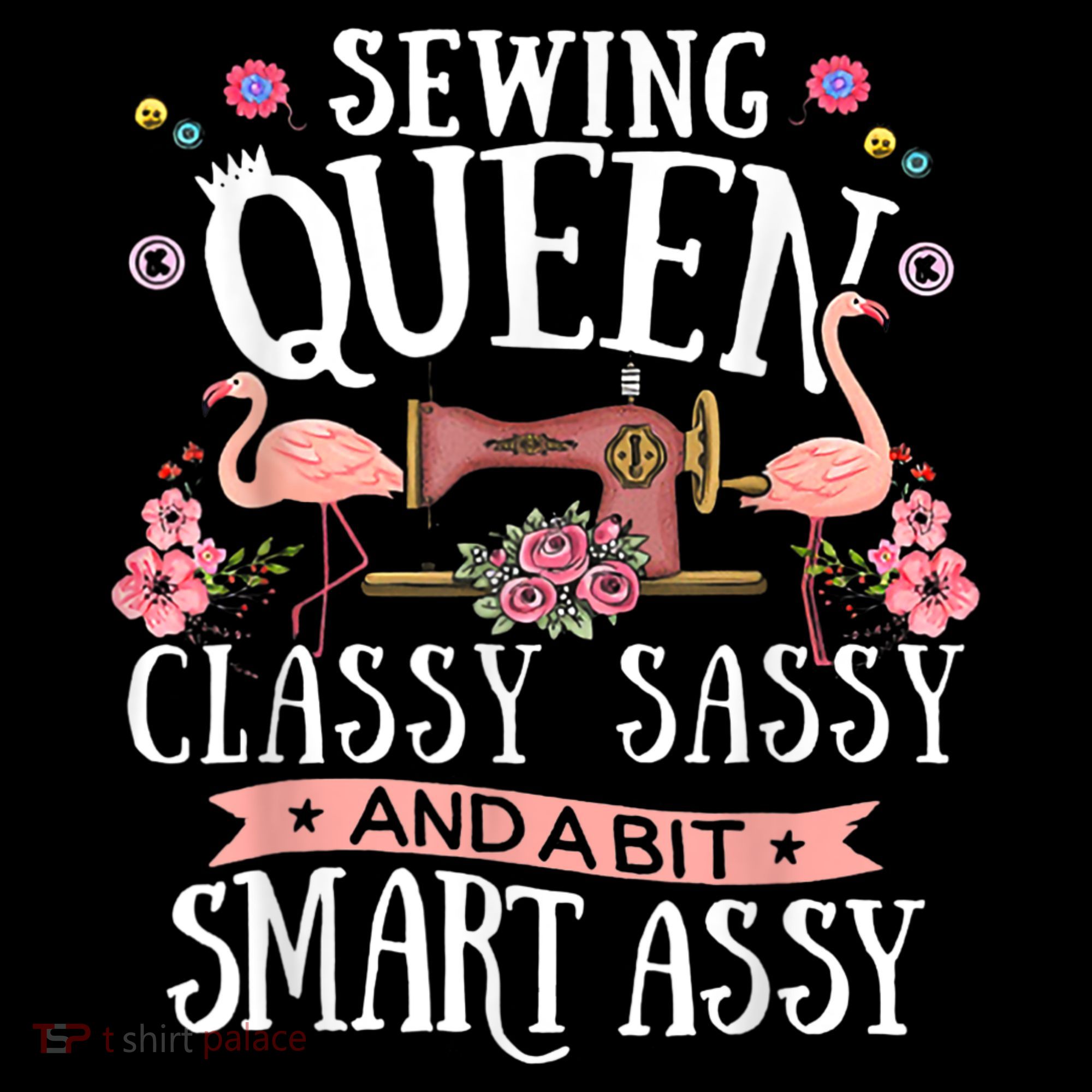 Sewing Queen Classy Sassy And A Bit Smart Assy Sewer Toddler T-Shirt