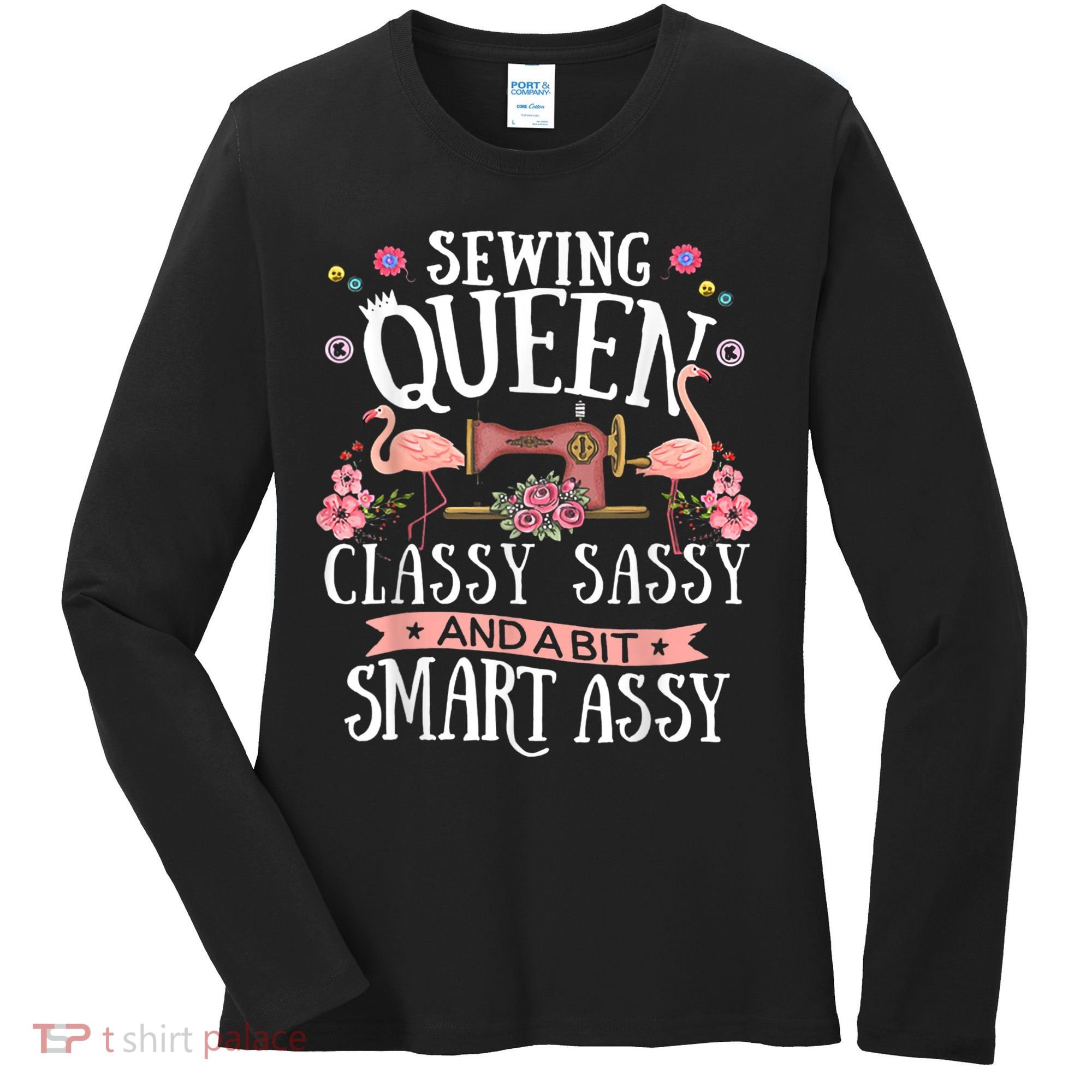 Sewing Queen Classy Sassy And A Bit Smart Assy Sewer Women's Long Sleeve Shirt