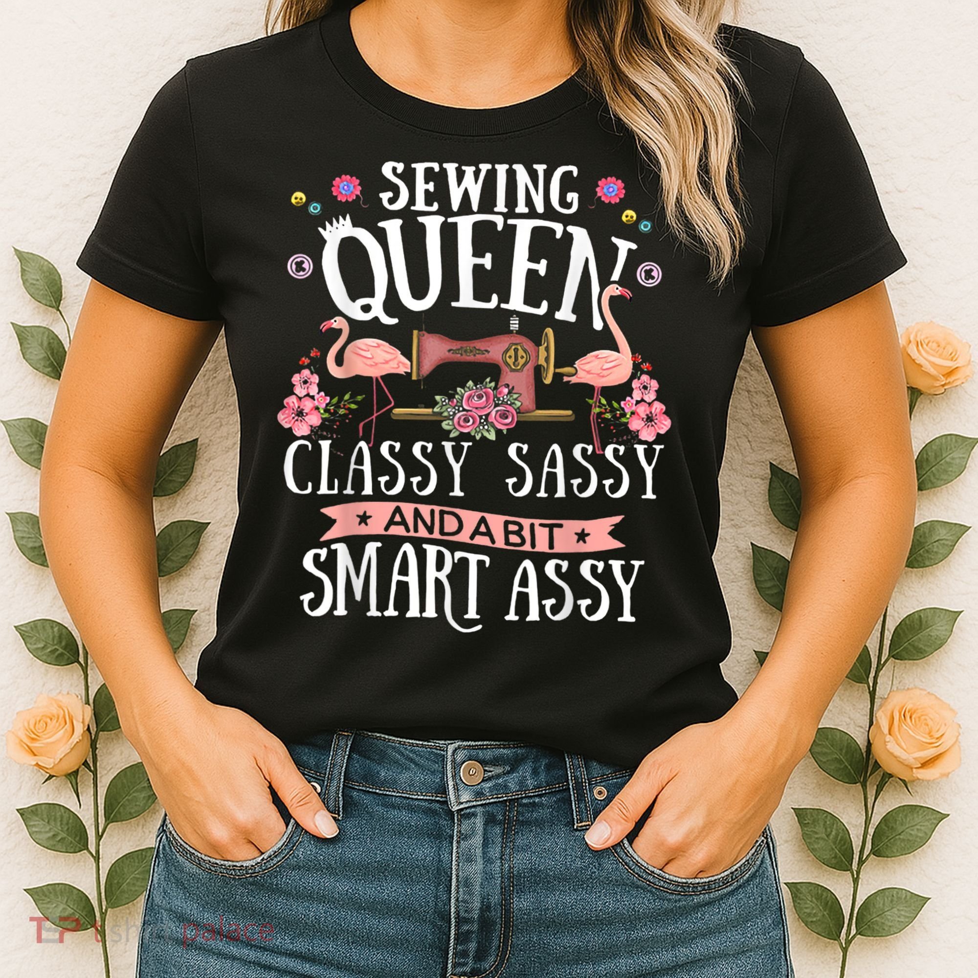 Sewing Queen Classy Sassy And A Bit Smart Assy Sewer Women's T-Shirt