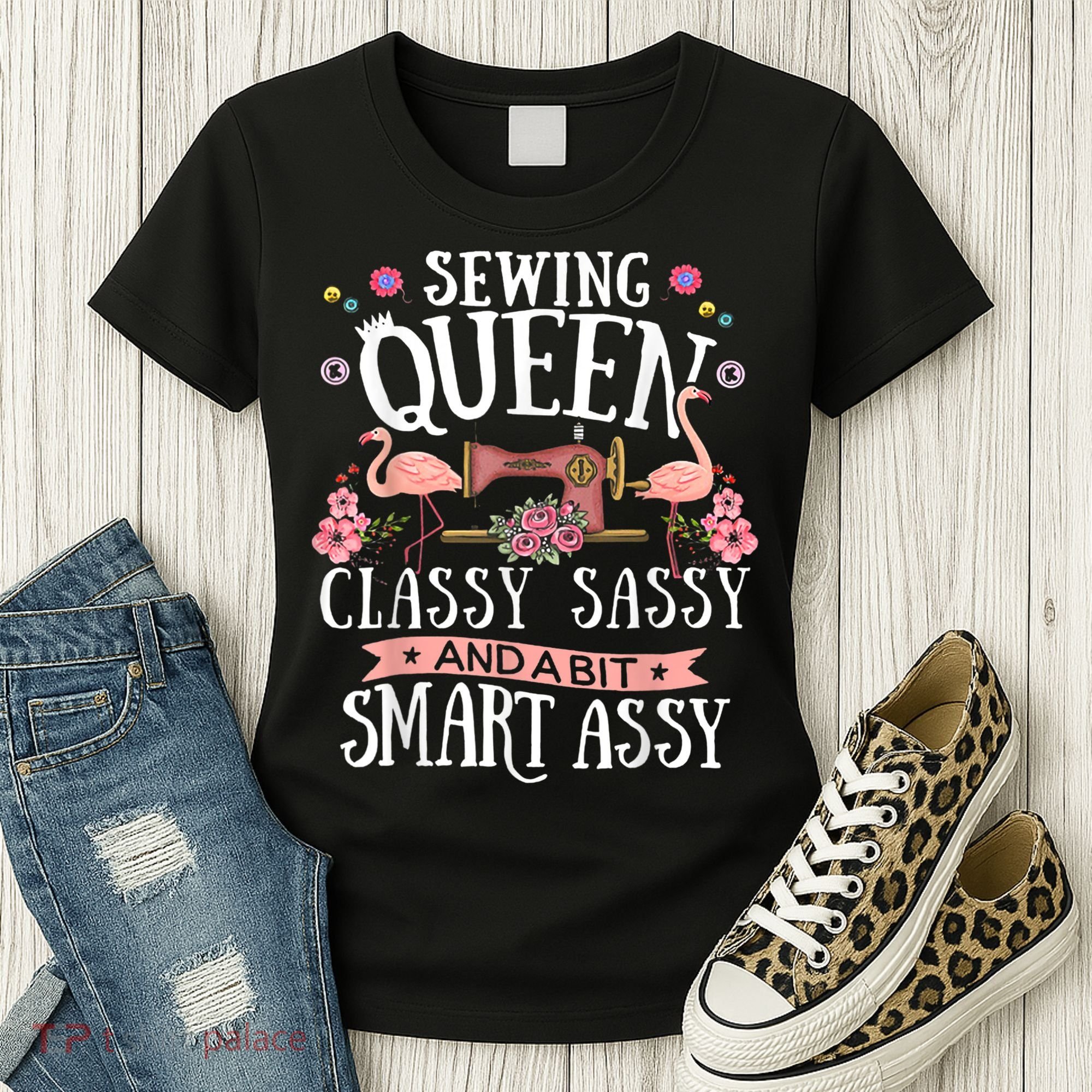 Sewing Queen Classy Sassy And A Bit Smart Assy Sewer Women's T-Shirt