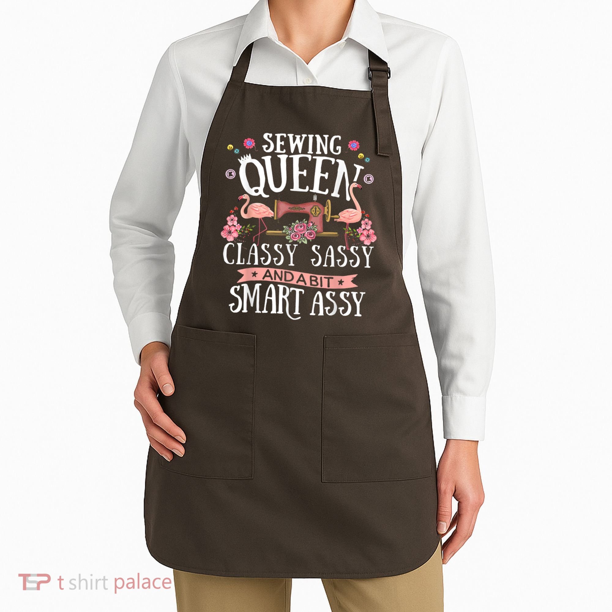 Sewing Queen Classy Sassy And A Bit Smart Assy Sewer Apron