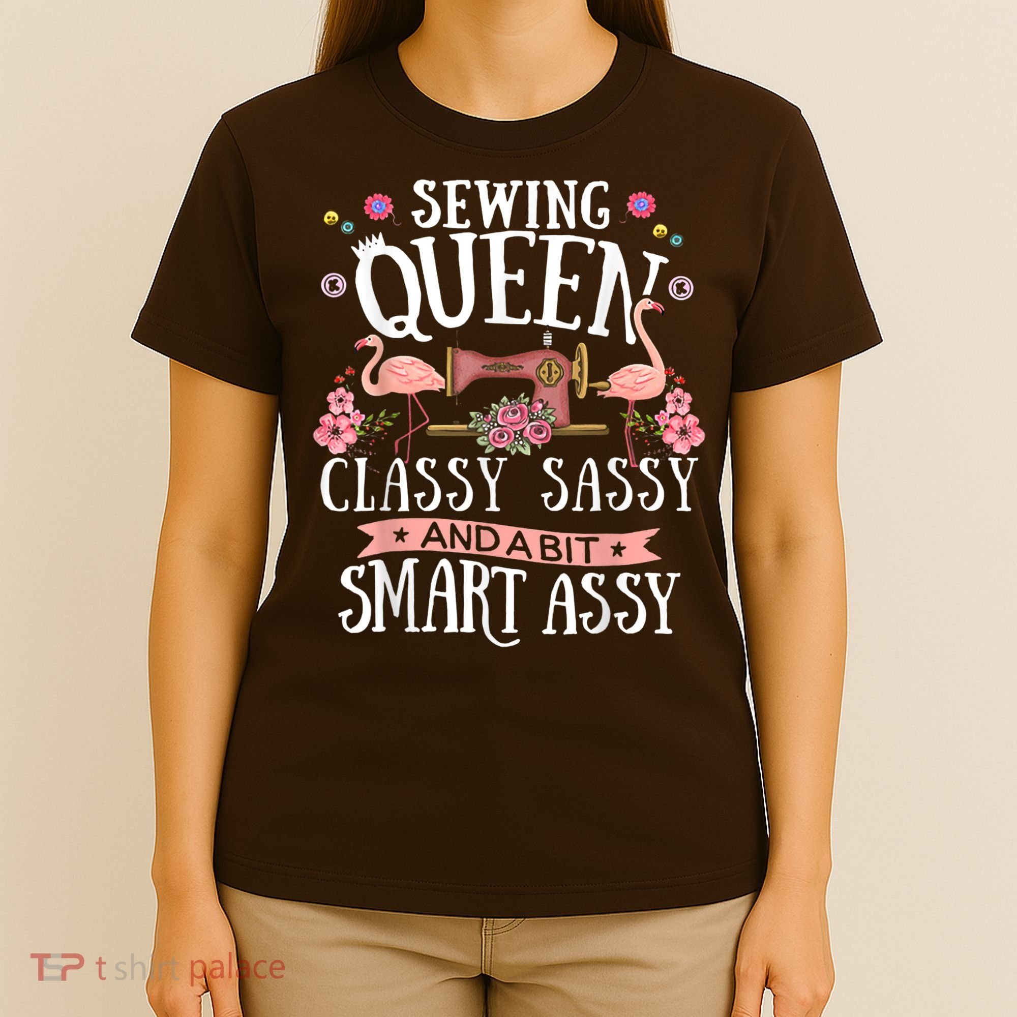 Sewing Queen Classy Sassy And A Bit Smart Assy Sewer T-Shirt