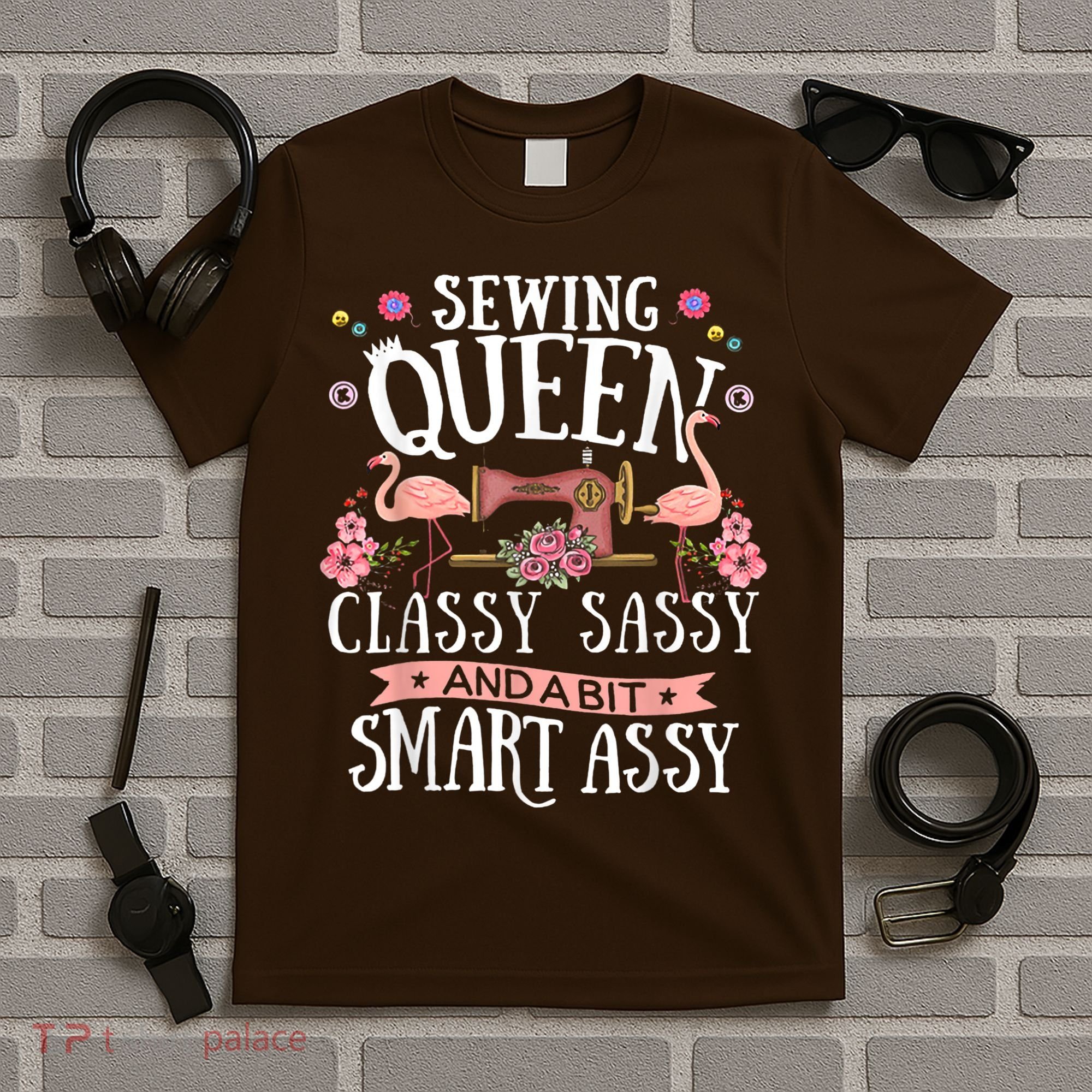 Sewing Queen Classy Sassy And A Bit Smart Assy Sewer T-Shirt